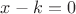 $x-k=0$