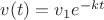 $v(t)=v_1e^{-kt}$