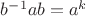 $b^{-1}ab=a^k$