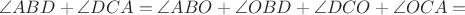 $$\angle ABD + \angle DCA = \angle ABO + \angle OBD + \angle DCO + \angle OCA =$$