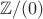 $\mathbb Z/(0)$