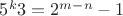 $5^k3 = 2^{m - n} - 1$