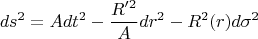 $$ds^2=Adt^2-\frac {R'^2}{A}dr^2-R^2(r)d\sigma ^2$$