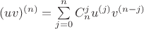 $(uv)^{(n)}=\sum\limits_{j=0}^n C_n^j u^{(j)}v^{(n-j)}$