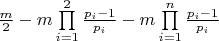 $\frac{m}{2} - m\prod\limits_{i = 1}^2 {\frac{{{p_i} - 1}}{{{p_i}}}}  - m\prod\limits_{i = 1}^n {\frac{{{p_i} - 1}}{{{p_i}}}} $
