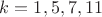 $k=1,5,7,11$
