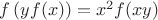 $f\left( {yf(x)} \right)=x^2f(xy)$