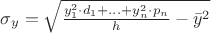$\sigma_y=\sqrt{\frac{{y_1^2}\cdot d_1+ ... + y_n^2\cdot p_n}{h}  -{\bar{y}}^2}$
