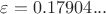 $\varepsilon = 0.17904...$