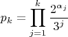 $$p_k=\prod_{j=1}^{k}\frac{2^{\alpha_j}}{3^j}$$