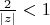$\frac {2} {|z|} < 1$