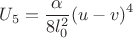 $$U_5=\frac{ \alpha}{8l_0^2} (u-v)^4 $$