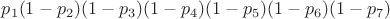 $p_1(1-p_2)(1-p_3)(1-p_4)(1-p_5)(1-p_6)(1-p_7)$
