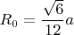 $ R_0=\dfrac{\sqrt{6}}{12}a$