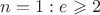 $n=1: e \geqslant 2$