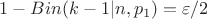 $1-Bin(k-1| n, p_1)= \varepsilon/2$