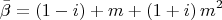 $$\bar \beta  = \left( {1 - i} \right) + m + \left( {1 + i} \right)m^2 $