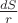 $ \frac{dS}{r}$