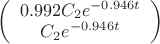 $
\left( \begin{array}{cc} 0.992C_2e^{-0.946t}  \\ 
C_2e^{-0.946t} \end{array} \right)$