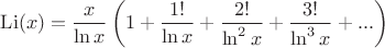 $\operatorname{Li}(x)=\dfrac{x}{\ln x}\left(1+\dfrac{1!}{\ln x}+\dfrac{2!}{\ln^2 x}+\dfrac{3!}{\ln^3 x}+...\right)$