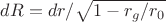 $dR=dr/\sqrt{1-r_g/r_0}$