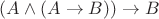 $(A\wedge (A \to B)) \to B$