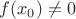 $f(x_0)\neq 0$