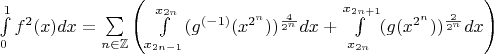 $\int\limits_0^1 f^2(x)dx=\sum\limits_{n\in\mathbb{Z}}\left(\int\limits_{x_{2n-1}}^{x_{2n}}(g^{(-1)}(x^{2^n}))^{\frac{4}{2^n}}dx+\int\limits_{x_{2n}}^{x_{2n+1}}(g(x^{2^n}))^{\frac{2}{2^n}}dx\right)$