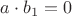 $a\cdot b_1 = 0$