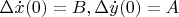 $\Delta \dot{x}(0)=B, \Delta \dot{y}(0)=A$