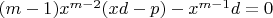 $(m-1)x^{m-2}(xd-p)-x^{m-1}d=0$