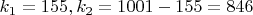$k_1=155,k_2=1001-155=846$