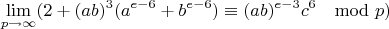 $$\lim\limits_{p \rightarrow \infty}(2+(ab)^3(a^{e-6}+b^{e-6})\equiv (ab)^{e-3}c^6\mod p)$$