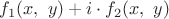 $f_1(x,\ y)+i\cdot f_2(x,\ y)$