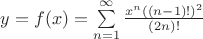 $y=f(x)=\sum\limits_{n=1}^\infty\frac{x^n((n-1)!)^2}{(2n)!}$