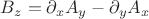 $B_z=\partial_x A_y-\partial_y A_x$
