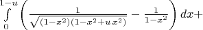$\int\limits_{0}^{1-u} \left(\frac{1}{\sqrt{(1-x^2)(1-x^2 + u\,x^2)}}-\frac{1}{1-x^2}\right)dx+$