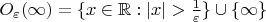 $O_{\varepsilon}(\infty)=\{x\in\mathbb R:|x|>\frac{1}{\varepsilon}\}\cup\{\infty\}$