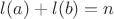 $l(a)+l(b)=n$