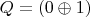$Q=(0\oplus 1)$
