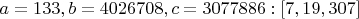 $a=133, b=4026708, c=3077886:[7,19,307]$