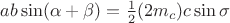 $ab\sin(\alpha+\beta)=\frac12(2m_c)c\sin\sigma$ $ab\sin(\alpha+\beta)=\frac12(2m_c)c\sin\sigma$