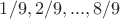 $1/9, 2/9, ..., 8/9$
