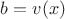 $b=v(x)$
