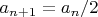 $a_{n+1}=a_n/2$