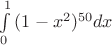 $\int\limits_0^{1}{(1-x^2)^{50} dx}$