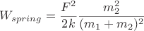 $$W_{spring} = \frac{F^2}{2k}\frac{m_2^2}{(m_1 + m_2)^2}$$