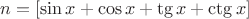 $n=[\sin x +\cos x +\tg x + \ctg x]$