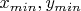 $x_{min},y_{min}$