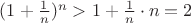 $(1+\frac{1}{n})^n > 1 + \frac{1}{n} \cdot n = 2$